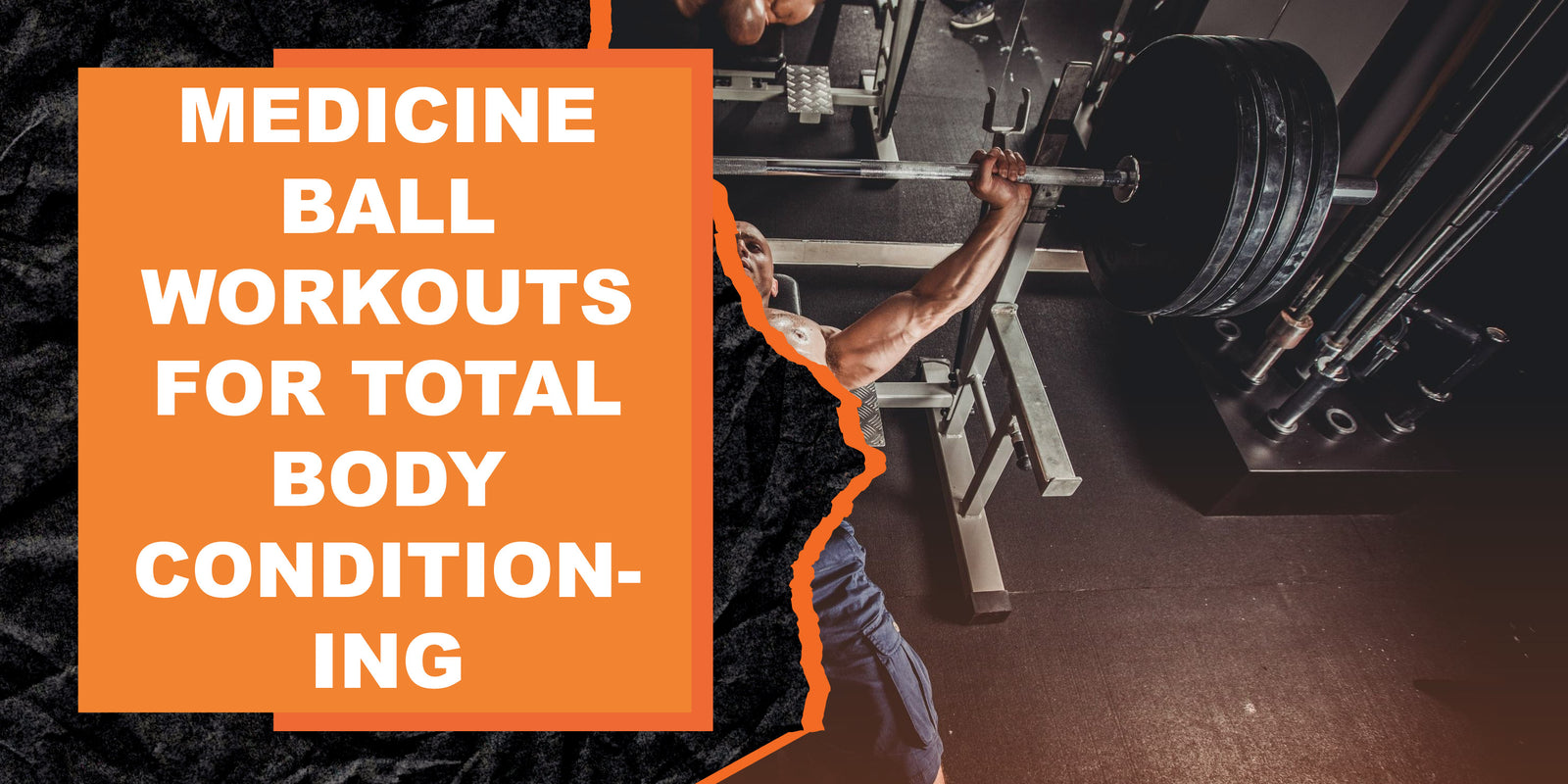 Medicine Ball Workouts for Total Body Conditioning