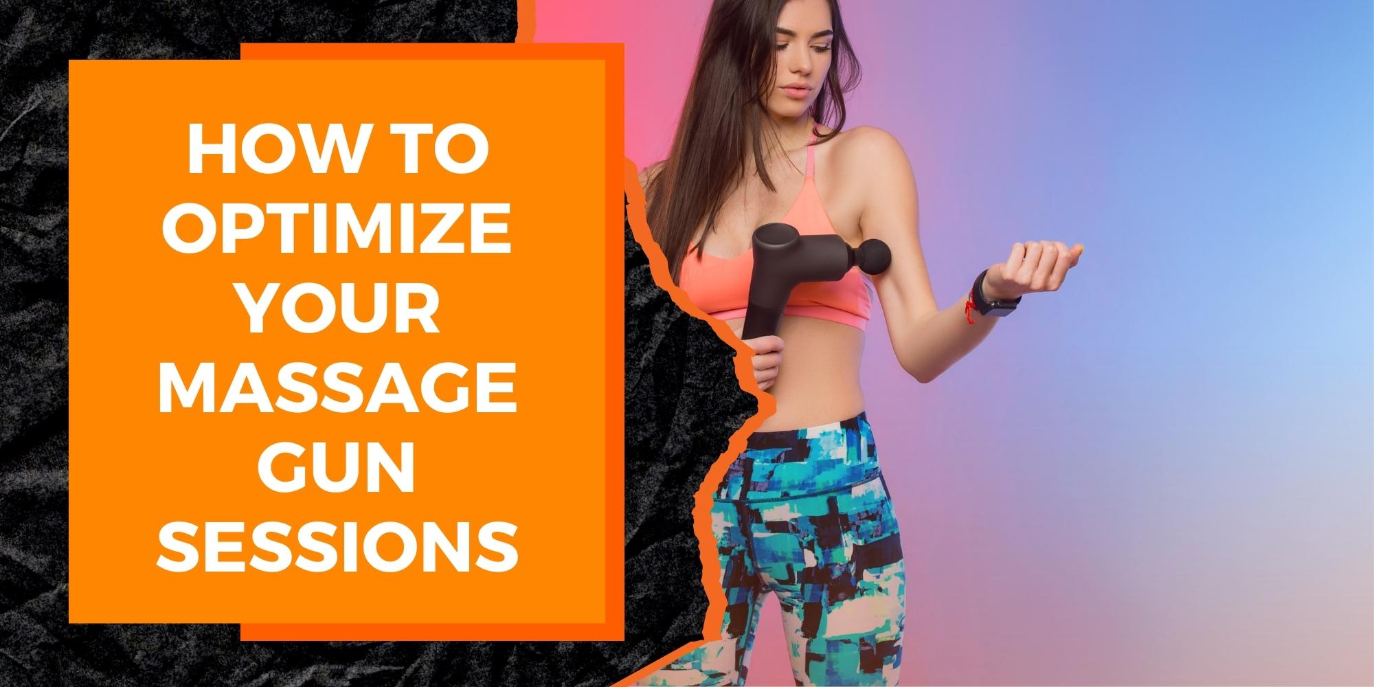 How to Optimize Your Massage Gun Sessions