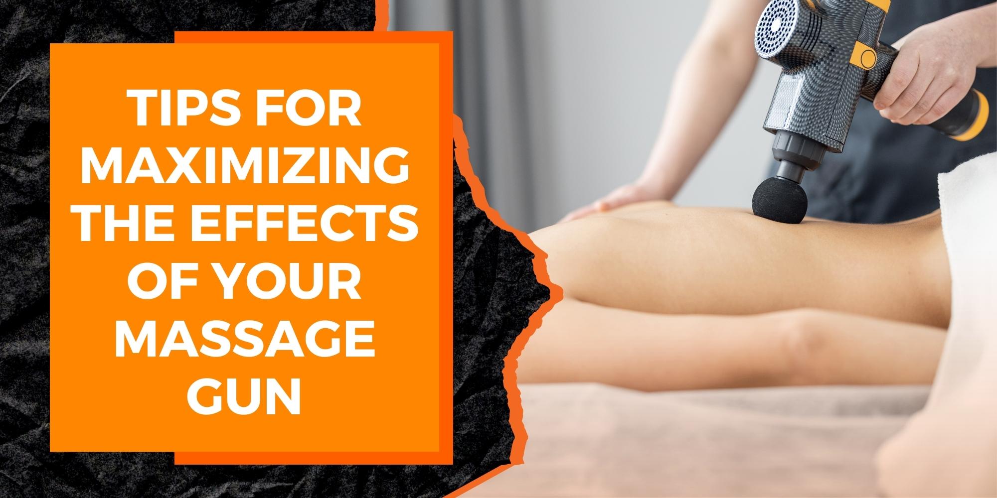 Tips for Maximizing the Effects of Your Massage Gun