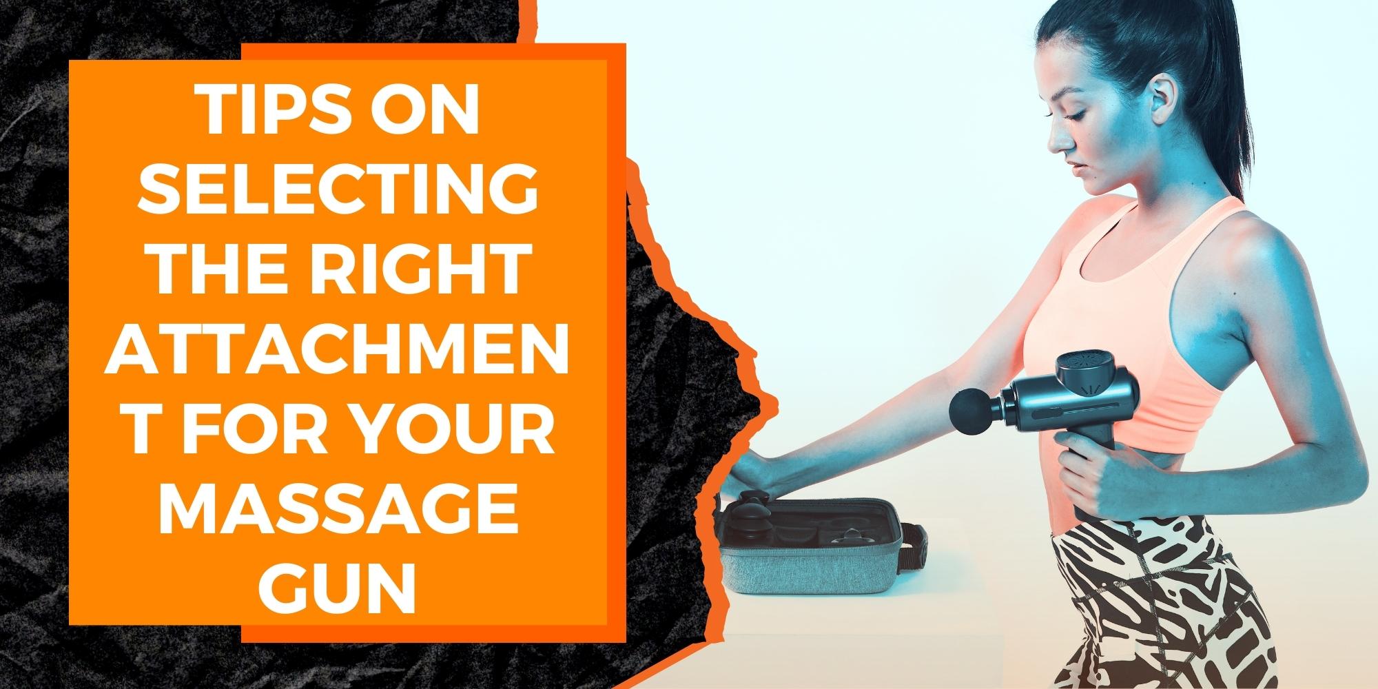 Tips on Selecting the Right Attachment for Your Massage Gun
