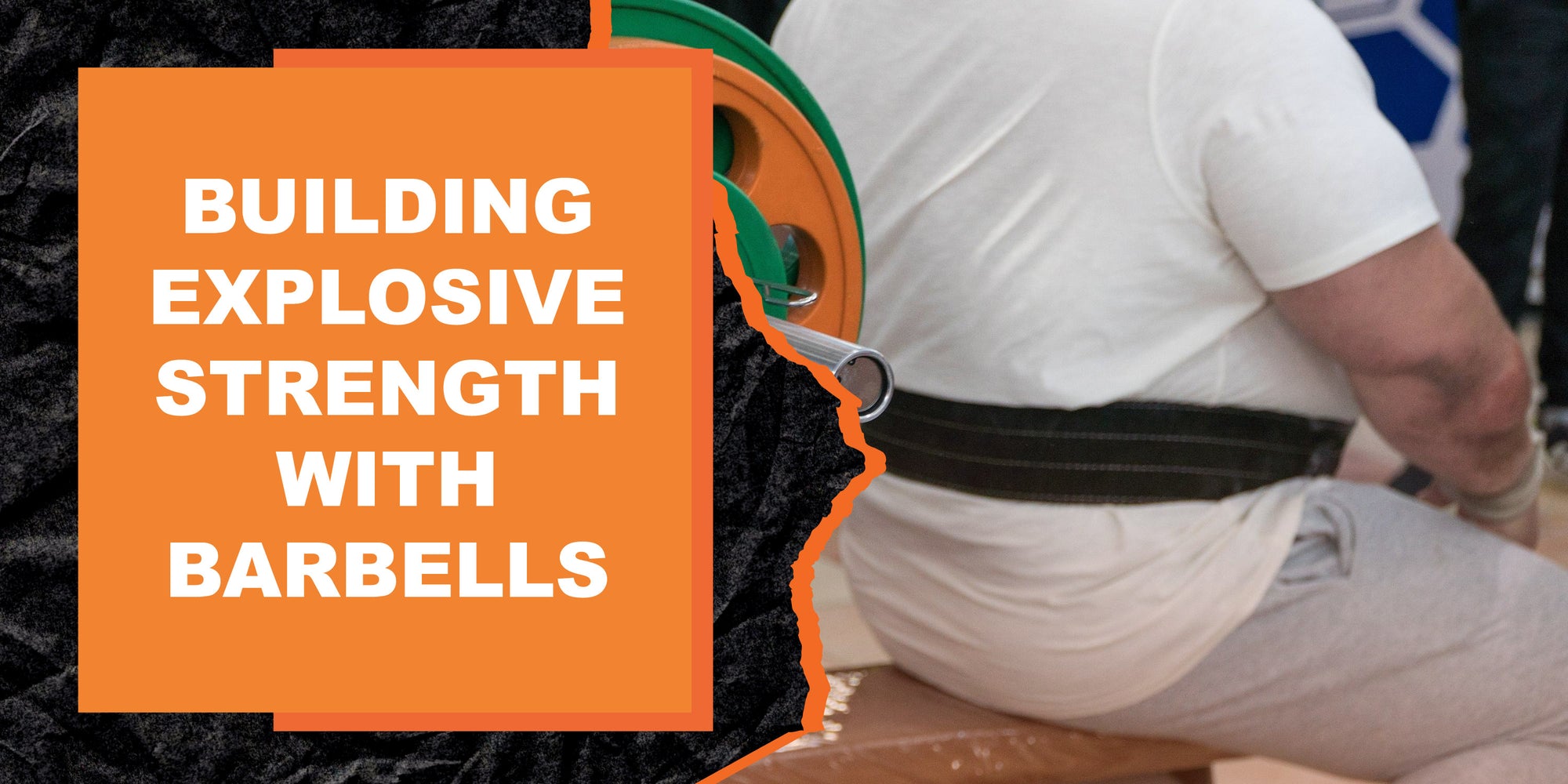 Building Explosive Strength With Barbells