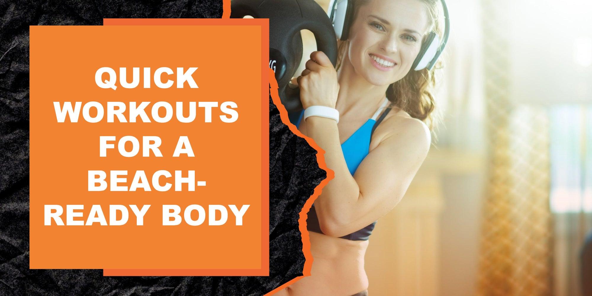 Quick Workouts for a Beach-Ready Body