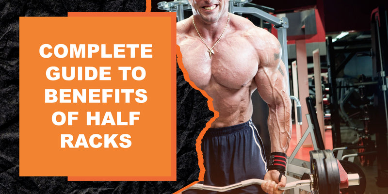 Complete Guide to Benefits of Half Racks | MAGMA Fitness