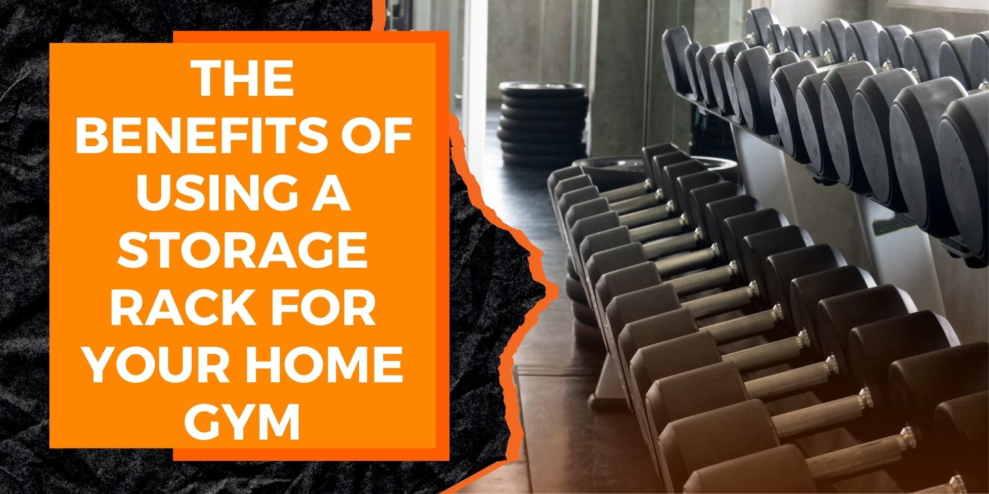 The Benefits of Using a Storage Rack for Your Home Gym