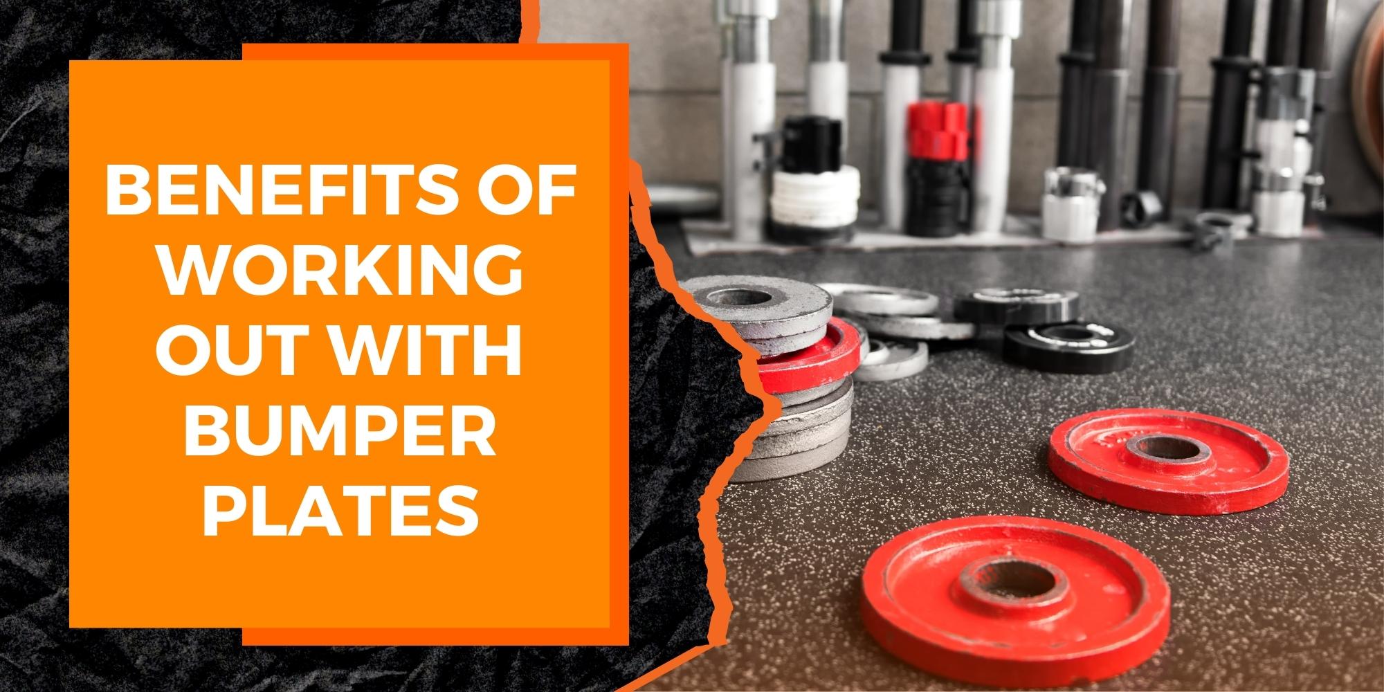 The Benefits of Working Out With Bumper Plates