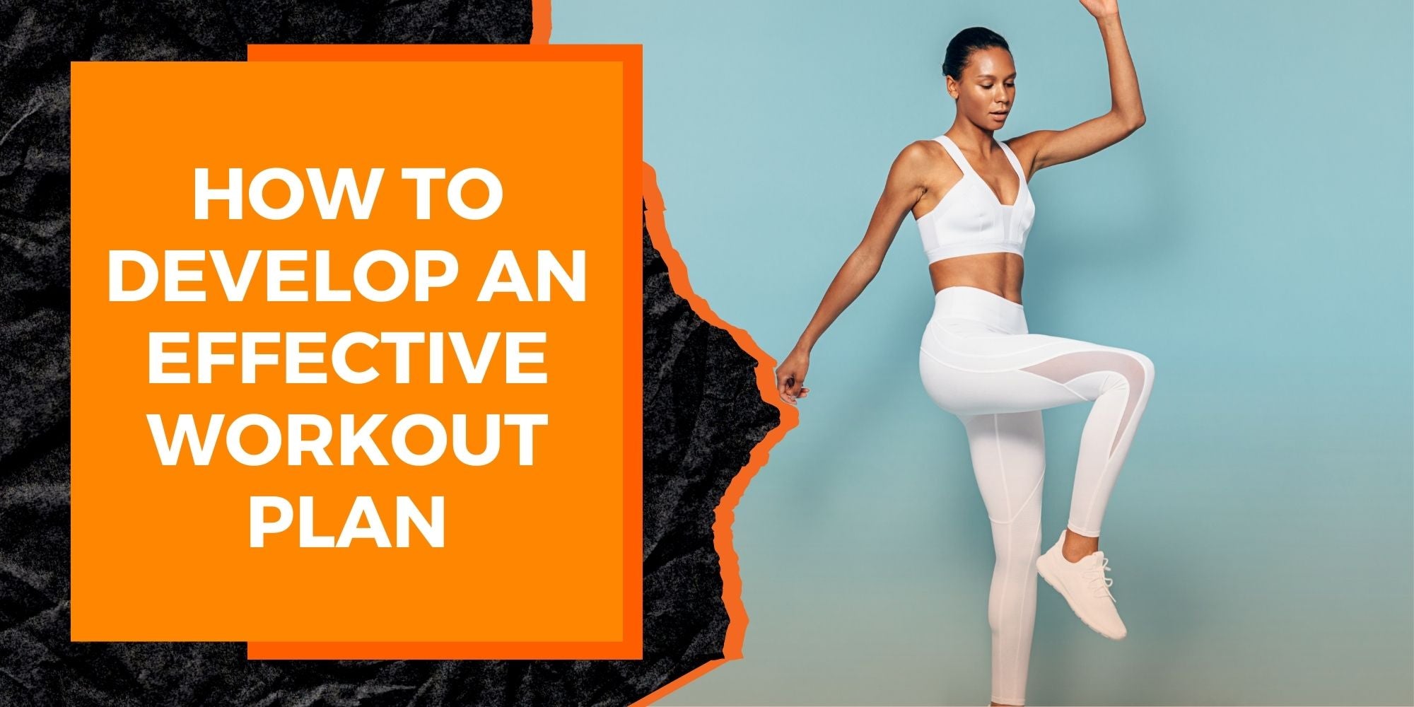 How to Develop an Effective Workout Plan