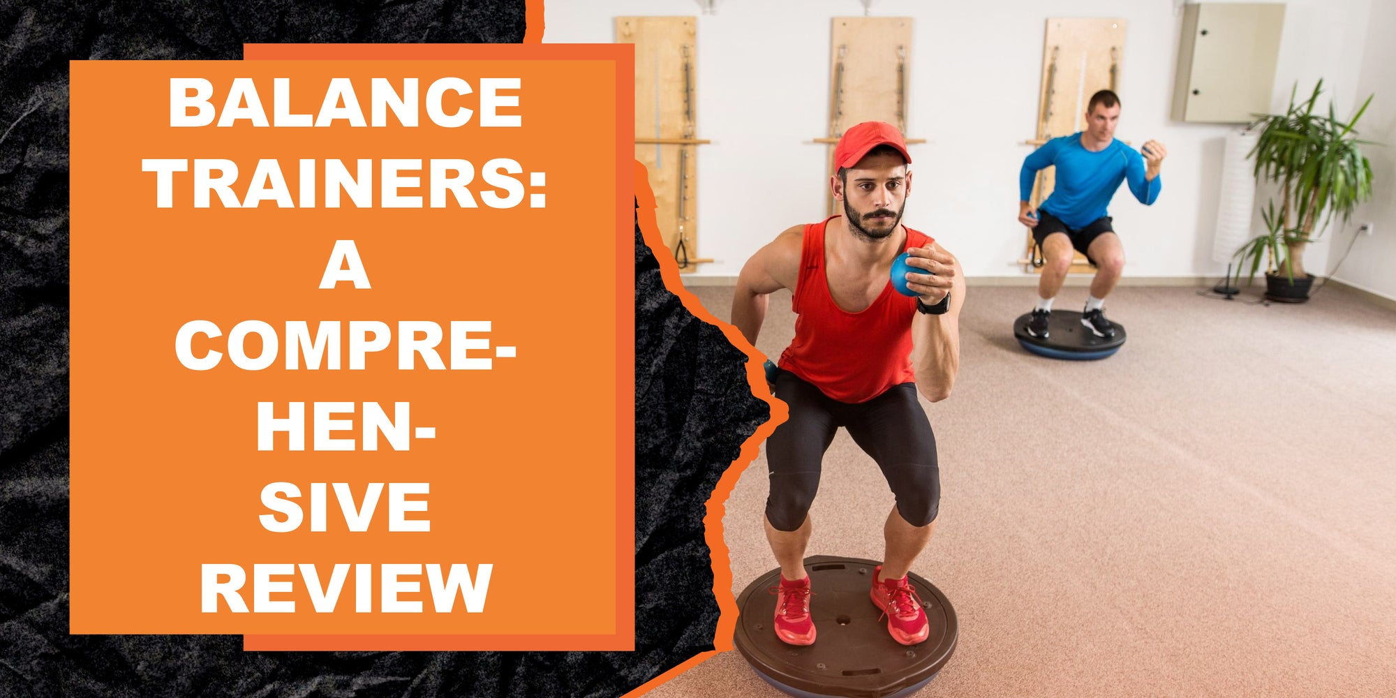 Balance Trainers: A Comprehensive Review