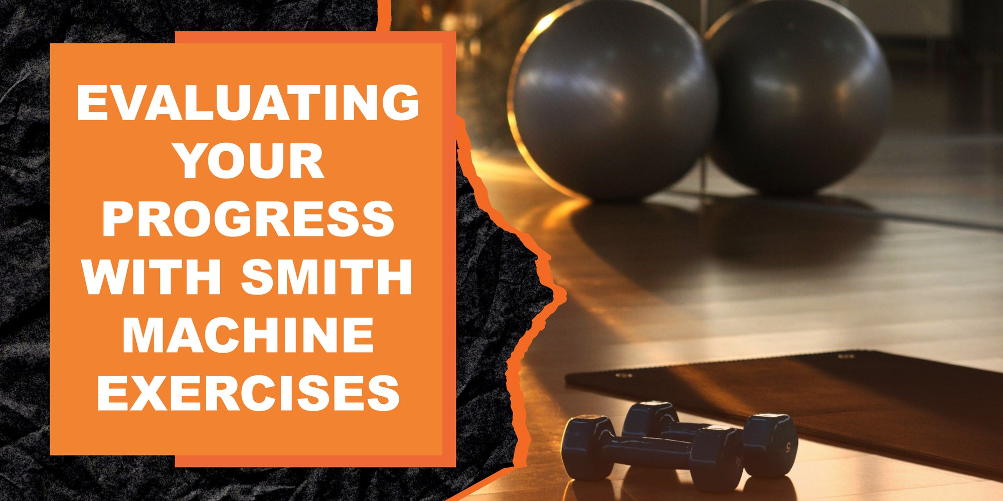 Evaluating Your Progress with Smith Machine Exercises