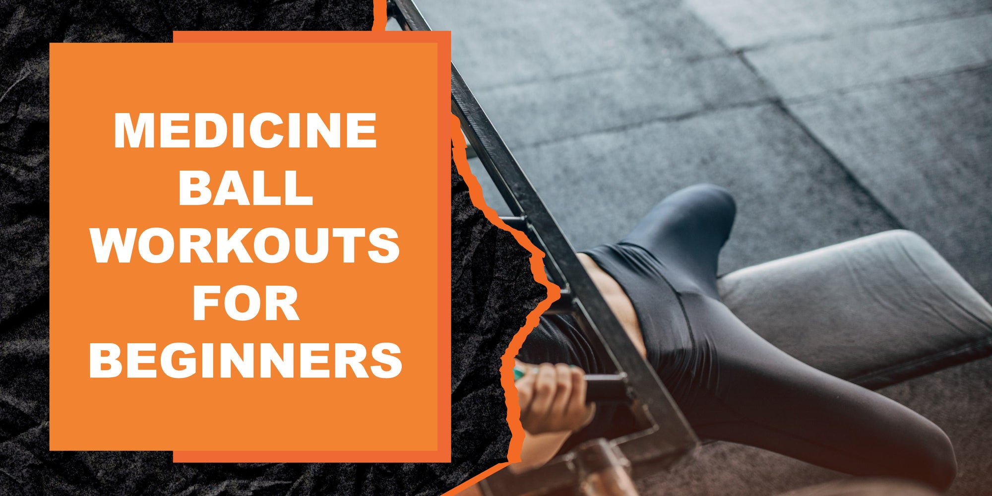 Medicine Ball Workouts for Beginners