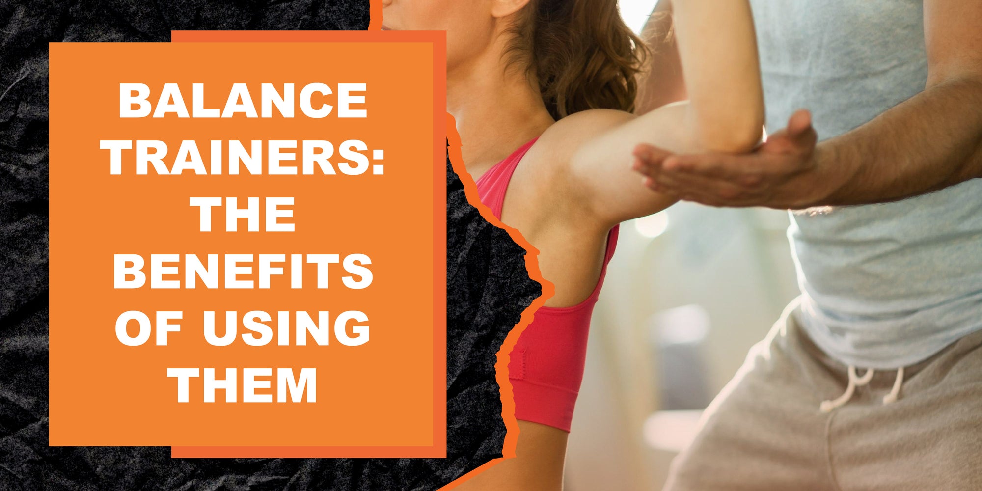 Balance Trainers: The Benefits of Using Them