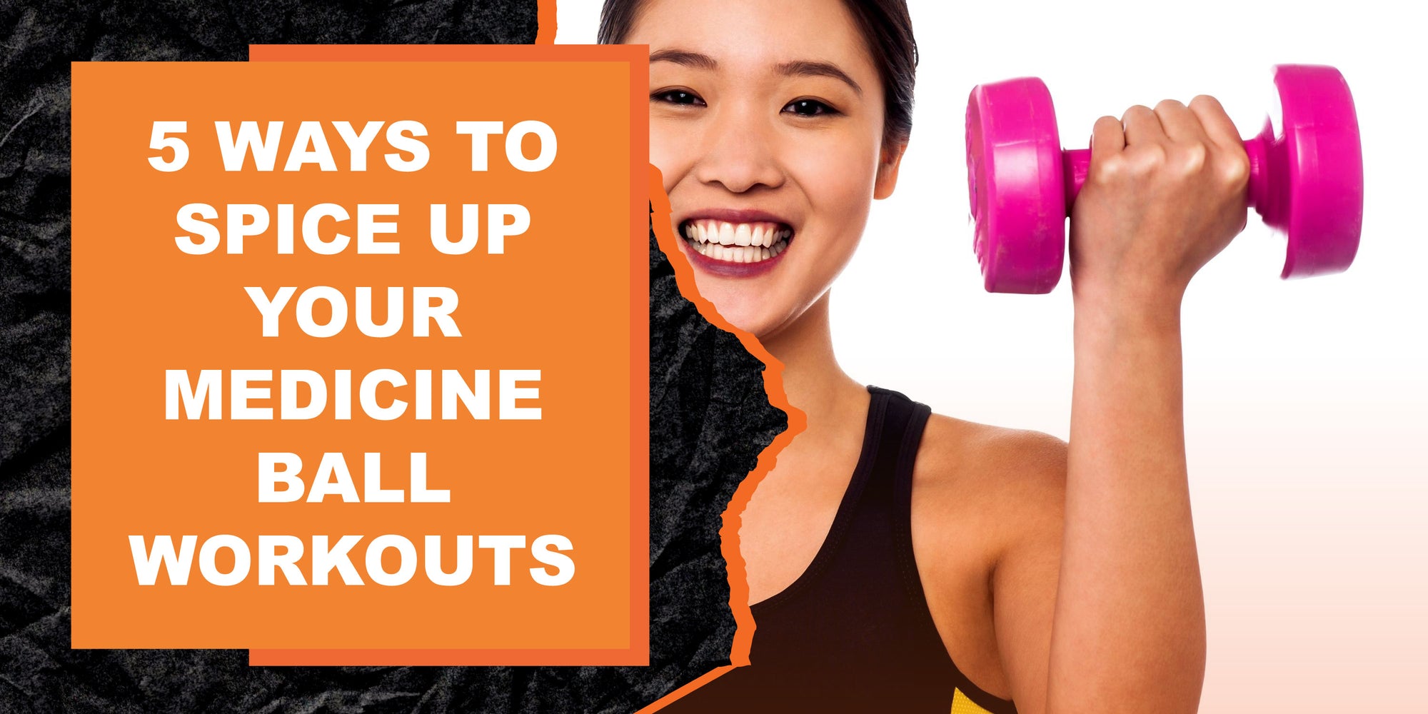 5 Ways to Spice Up Your Medicine Ball Workouts