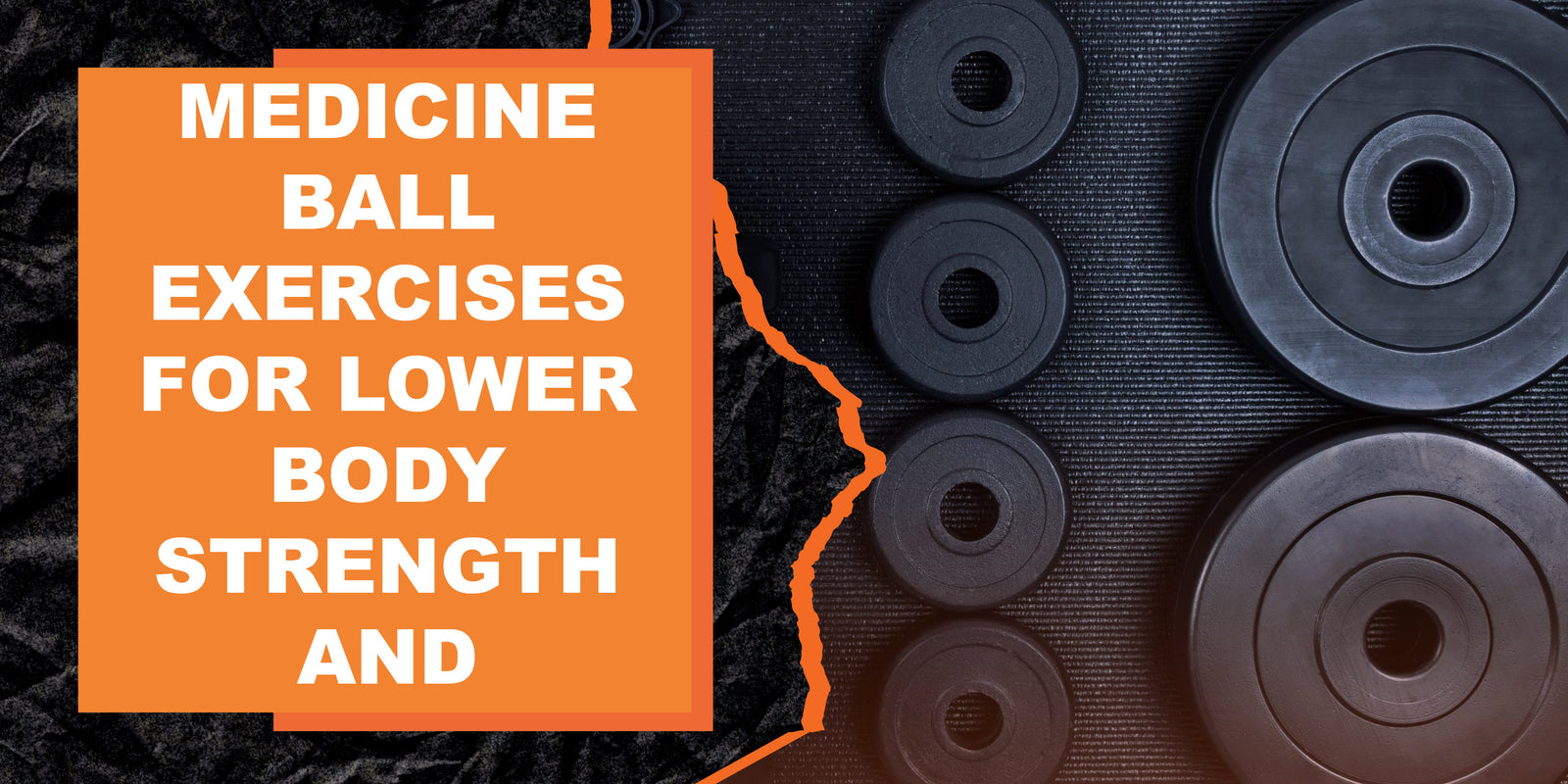 Medicine Ball Exercises for Lower Body Strength and Balance