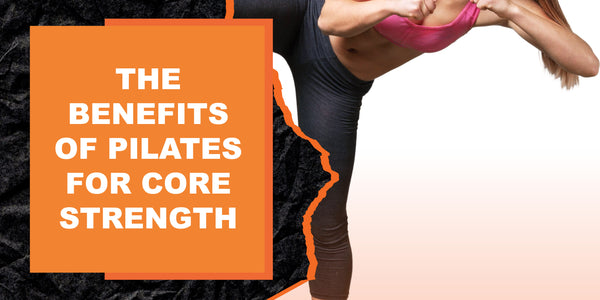 The Benefits Of Pilates For Core Strength | MAGMA Fitness