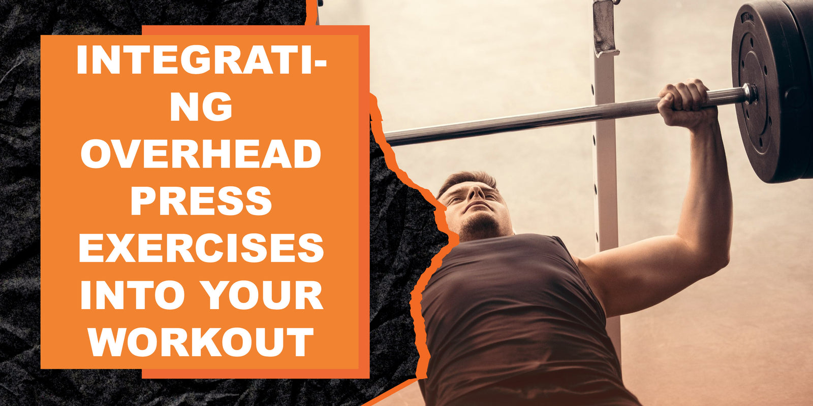 Integrating Overhead Press Exercises into Your Workout
