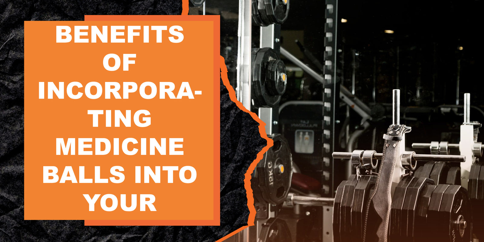 Benefits of Incorporating Medicine Balls into Your Workout Routine