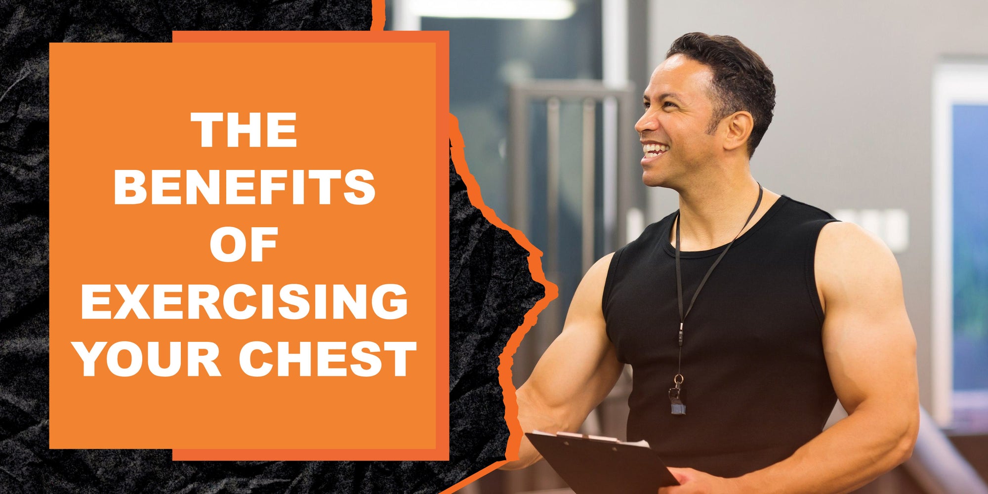 The Benefits of Exercising Your Chest