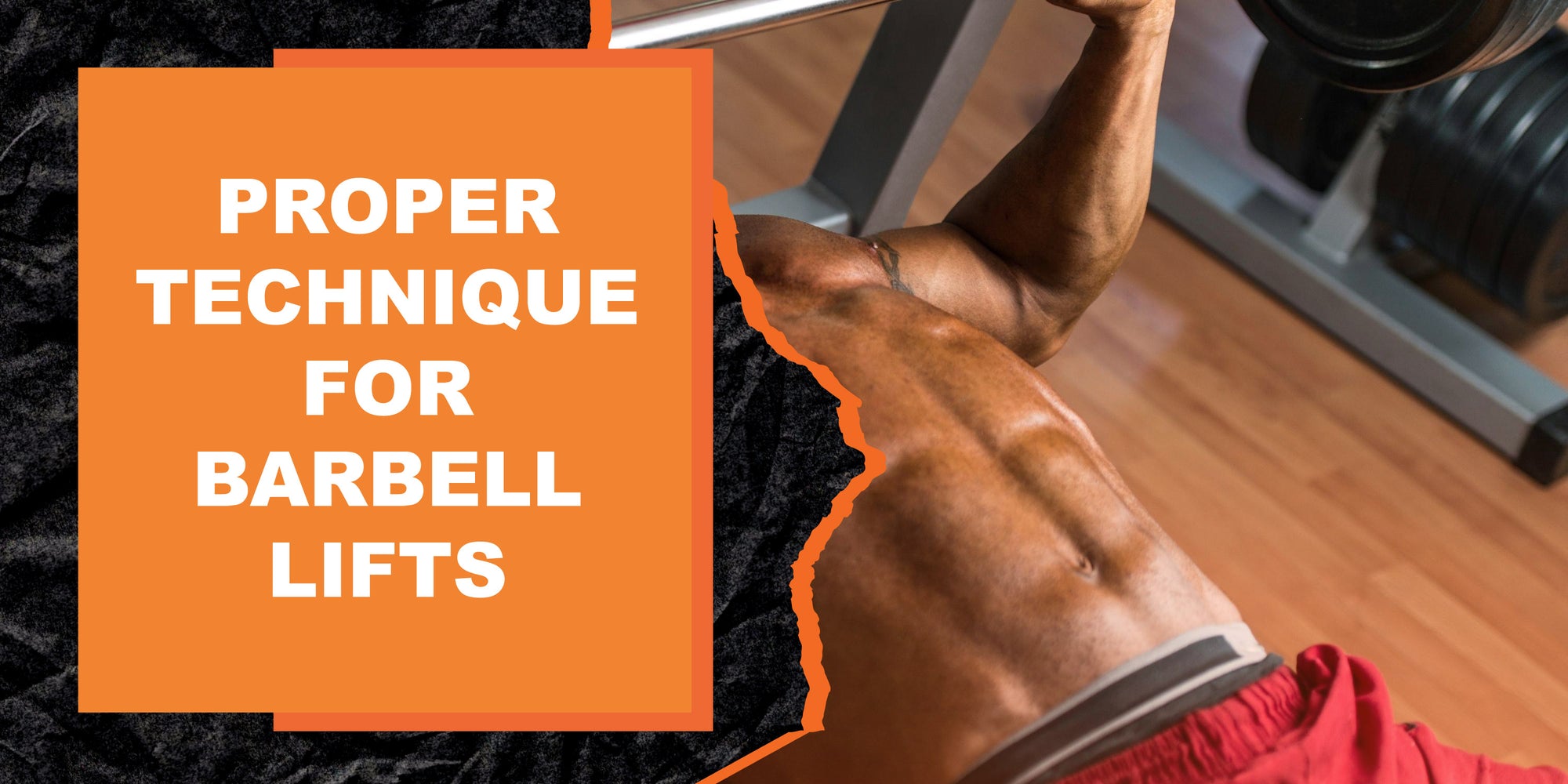 Proper Technique for Barbell Lifts