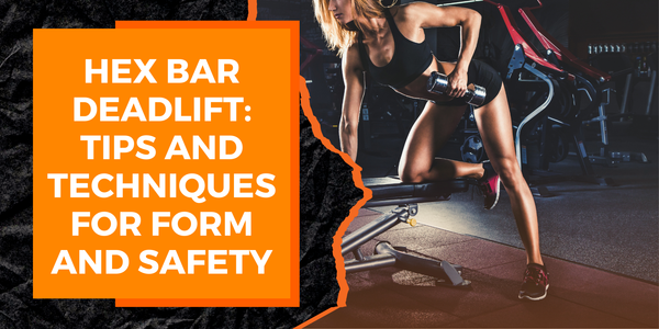 Hex Bar Deadlift: Tips and Techniques for Form and Safety | MAGMA Fitness
